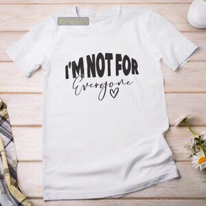 🆕I'm Not For Everyone White T-Shirt Graphic Tee